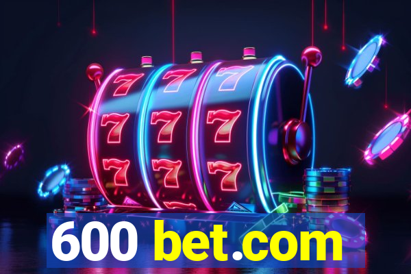 600 bet.com